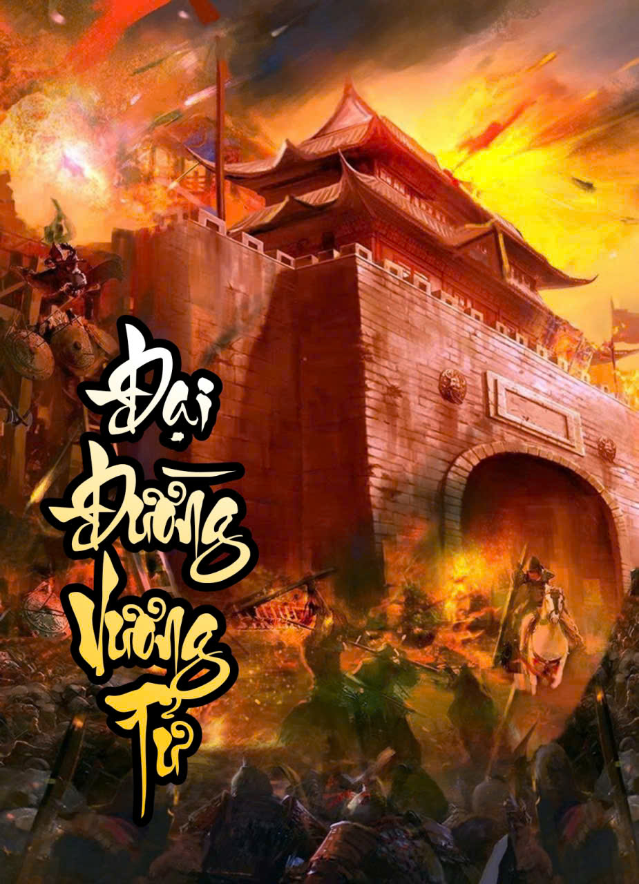 Đại Đường Nghịch Tử: Đăng Cơ Liền Đi Huyền Vũ Môn! ( Dịch Full )